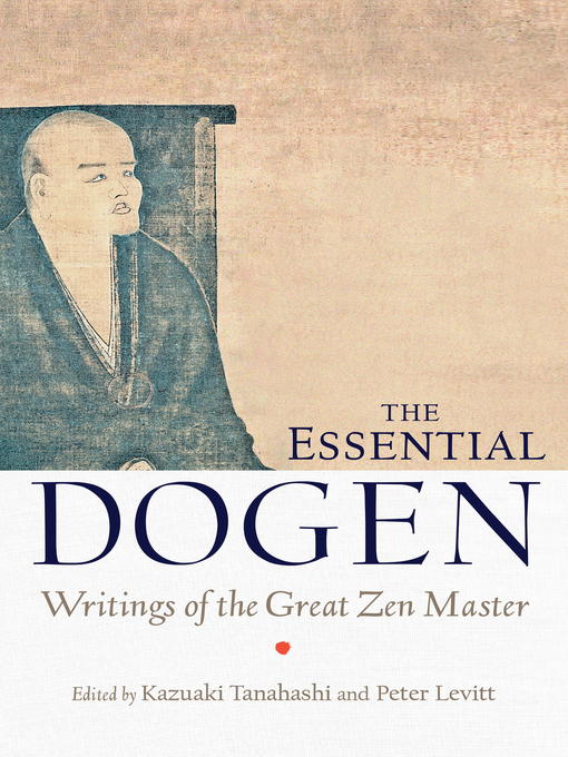 Title details for The Essential Dogen by Kazuaki Tanahashi - Available